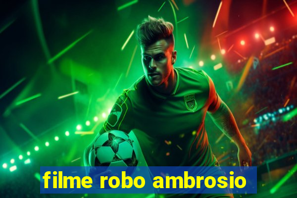 filme robo ambrosio